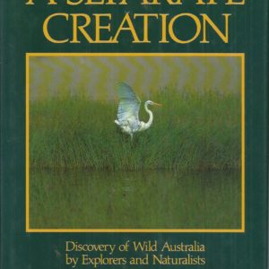 Separate Creation, A: Discovery of Wild Australia by Explorers and Naturalists