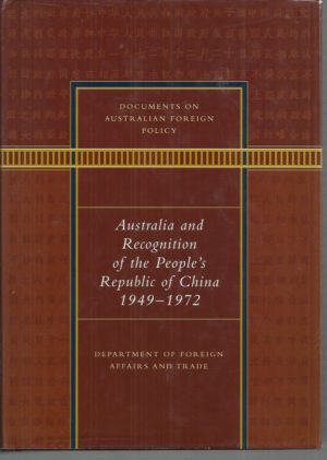 Documents on Australian Foreign Policy: Australia and Recognition of the People's Republic of China, 1949-1972