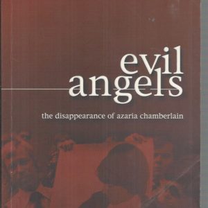 Evil Angels: The Book on the Death of Azaria Chamberlain – From the Desert to the Chambers of Judgement