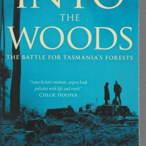 Into the Woods : The battle for Tasmania’s forests