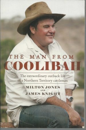 Man from Coolibah, The: The Extraordinary Outback Life of a Northern Territory Cattleman