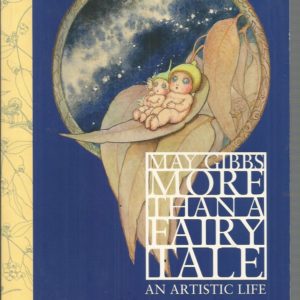 May Gibbs: More Than a Fairy Tale: An Artistic Life