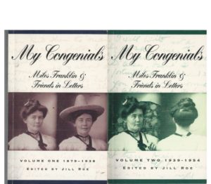 My Congenials: Miles Franklin and Friends in Letters Volumes I and II