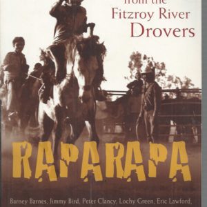 Raparapa: Stories From The Fitzroy River Drovers