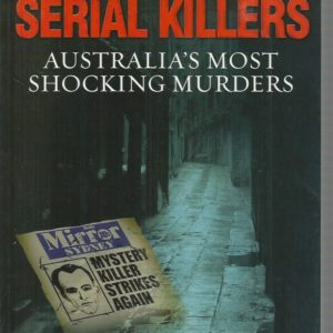 Signature Serial Killers: Australia’s Most Shocking Murders