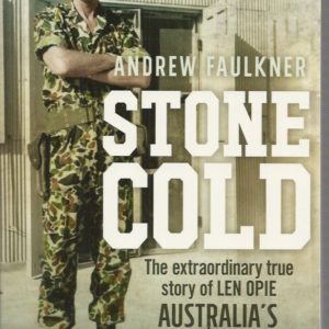 Stone Cold: The Extraordinary Story of Len Opie, Australia’s Deadliest Soldier