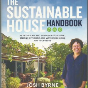 Sustainable House Handbook, The: How to Plan and Build an Affordable Energy-efficient and Waterwise Home for the Future
