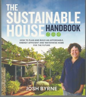 Sustainable House Handbook, The: How to Plan and Build an Affordable Energy-efficient and Waterwise Home for the Future