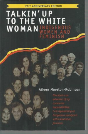 Talkin' up to the White Woman: Indigenous Women and Feminism (20th Anniversary Edition)