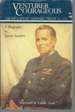 Venturer Courageous : Group Captain Leonard Trent VC, DFC