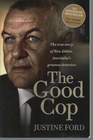 Good Cop, The : The true story of Ron Iddles, Australia's greatest detective