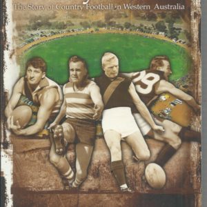 Way of Life, A: The Story of Country Football in Western Australia