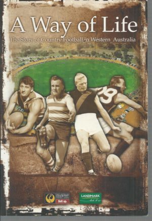 Way of Life, A: The Story of Country Football in Western Australia