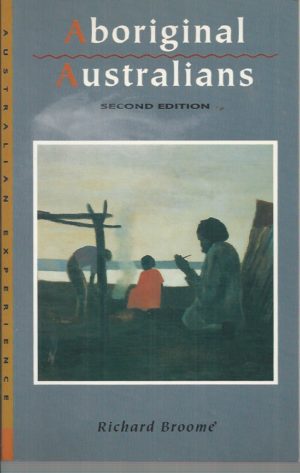 Aboriginal Australians: Black Response to White Dominance 1788-1994 (2nd edition)