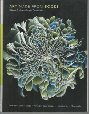 Art Made From Books: Altered, Sculpted, Carved, Transformed