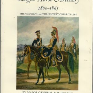 Bengal Horse Artillery 1800 – 1861, The. The ‘Red Men’ – A 19th Century Corps d’Elite