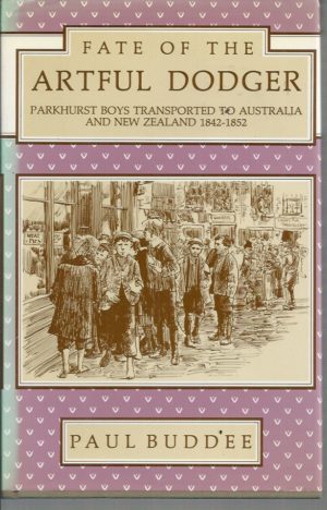 Fate of the Artful Dodger: Parkhurst Boys Transported to Australia and New Zealand, 1842-1852