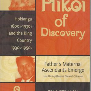 Hikoi of discovery : Hokianga 1800s-1930s and the King Country 1930s-1950s : Father maternal ascendants emerge