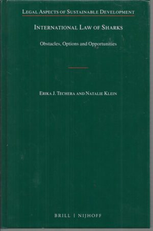 International Law of Sharks : Obstacles, Options and Opportunities. Legal aspects of sustainable development ; volume 24