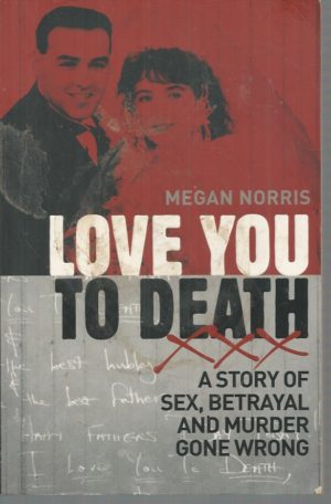 Love You to Death: A Story of Sex, Betrayal and Murder Gone Wrong