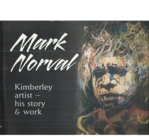 Mark Norval: Kimberley Artist - His Story & Work