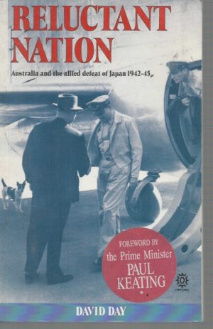 Reluctant Nation: Australia and the Allied Defeat of Japan, 1942-45