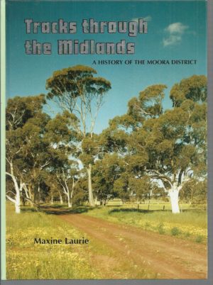 Tracks through the Midlands: A History of the Moora District