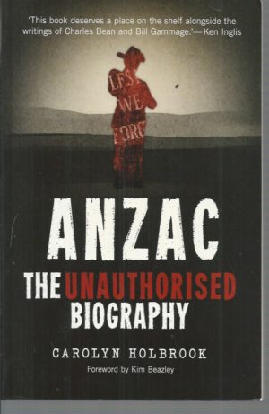 ANZAC: The Unauthorised Biography