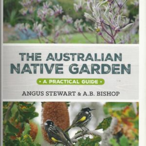Australian Native Garden, The: A Practical Guide