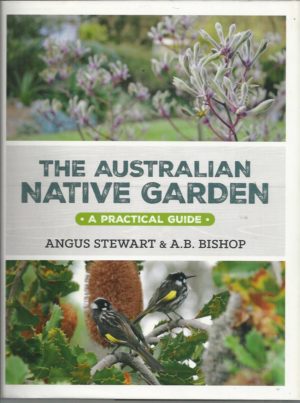 Australian Native Garden, The: A Practical Guide