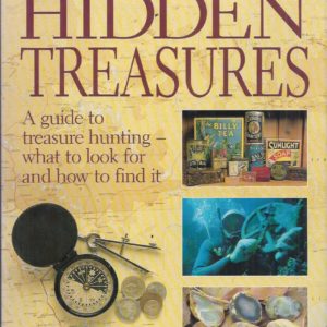 Australias Hidden Treasures: Guide to Treasure Hunting – What to Look for and How to Find It