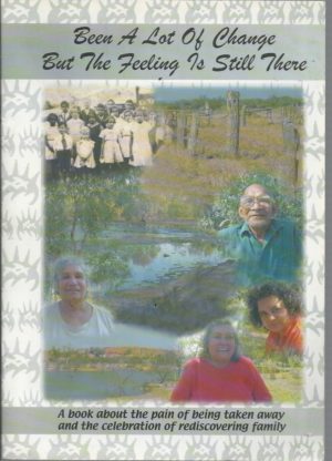 Been a Lot of Change, But the Feeling is Still There: A book about the pain of being taken away and the celebration of rediscovering Family
