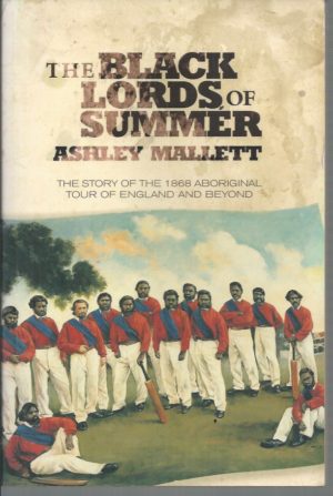 Black Lords of Summer, The: The Story of the 1868 Aboriginal Tour of England and Beyond