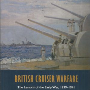 British Cruiser Warfare: The Lessons of the Early War, 1939-1941