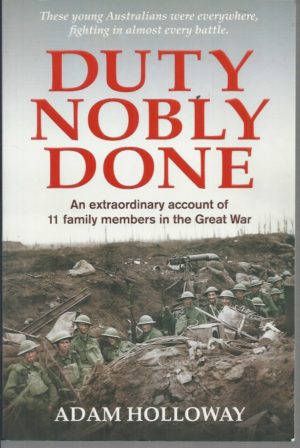 Duty Nobly Done: An extraordinary account of 11 family members in the Great War