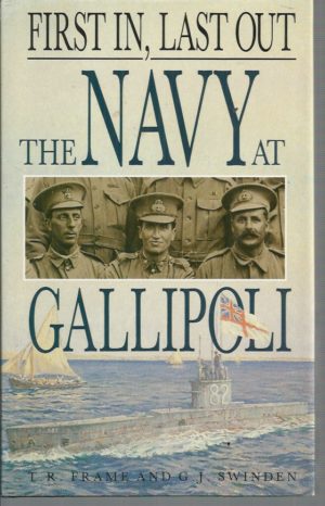 First In, Last Out: The Navy At Gallipoli