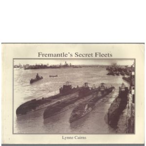 Fremantle’s Secret Fleets: Allied Submarines Based in Western Australia during World War II