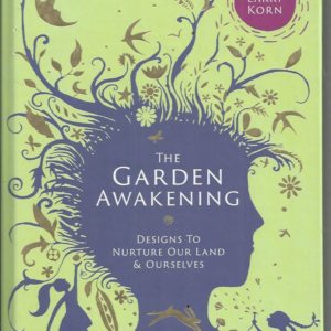 Garden Awakening, The: Designs to nurture our land and ourselves