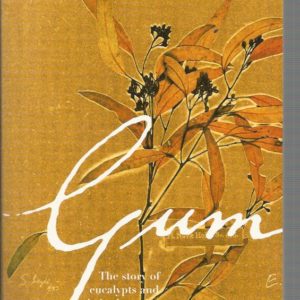 Gum: The story of Eucalypts and their Champions