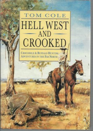 Hell West And Crooked: Crocodile and Buffalo Hunting Adventures in the Far North