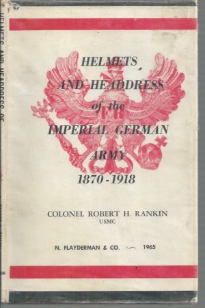 Helmets and Headdress of the Imperial German Army 1870 - 1918