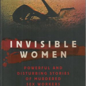 Invisible Women – Powerful Untold Stories of Murdered Sex Workers