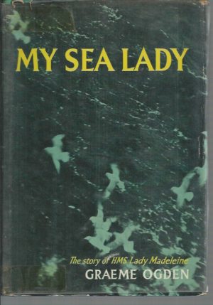 My Sea Lady : The Story of H.M.S Lady Madeleine from February 1941 to February 1943