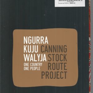 Ngurra Kuju Walyja: One Country One People. Canning Stock Route Project