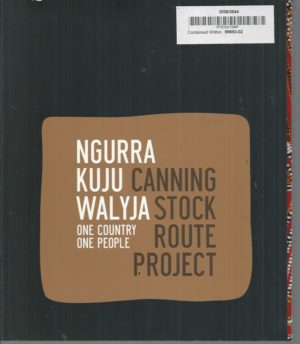 Ngurra Kuju Walyja: One Country One People. Canning Stock Route Project