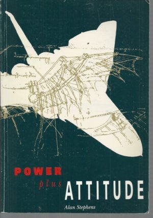 Power Plus Attitude: Ideas, Strategy And Doctrine In The Royal Australian Air Force 1921-1991