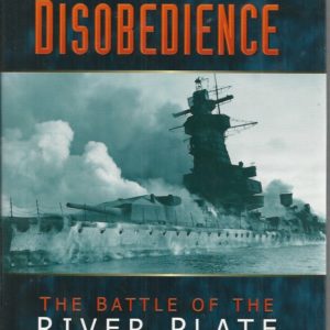 Price of Disobedience, The: The Battle of the River Plate Reconsidered