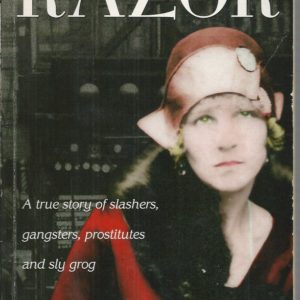 Razor: A True Story Of Slashers, Gangsters, Prostitutes & Sly Grog