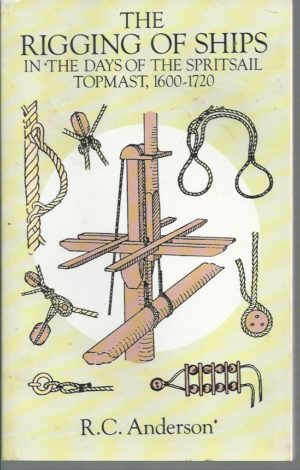 Rigging of Ships in the Days of the Spritsail Topmast, The. 1600-1720