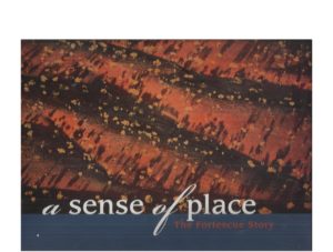 Sense of Place, A: The Fortescue Story